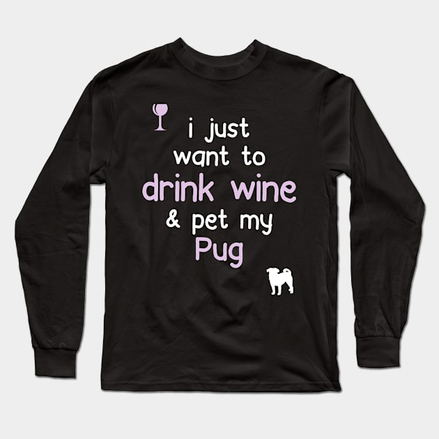 Drink Wine & Pet My Pug... Long Sleeve T-Shirt by veerkun